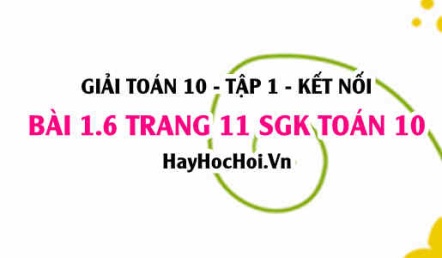 Giải bài 1.6 trang 11 Toán 10 Tập 1 SGK Kết nối tri thức